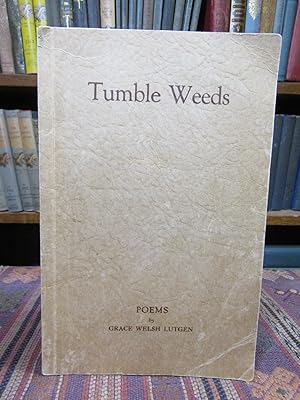 Tumble Weeds: In Two Parts; Part One Patriotic, Sentimental and Otherwise; Part Two My Folks and ...