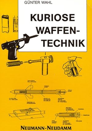Bild des Verkufers fr Kuriose Waffentechnik zum Verkauf von Modernes Antiquariat - bodo e.V.