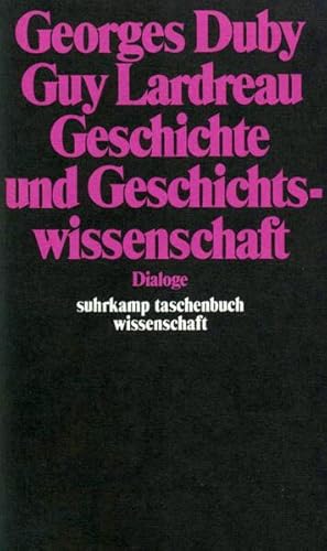 Bild des Verkufers fr Geschichte und Geschichtswissenschaft: Dialoge (suhrkamp taschenbuch wissenschaft) zum Verkauf von Buchhandlung Loken-Books