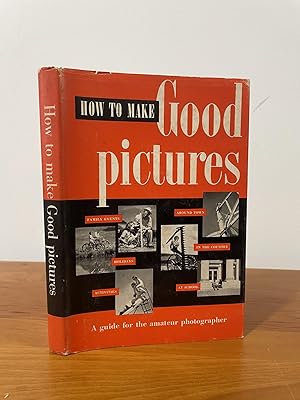 How to Make Good Pictures a guide for the amateur photographer