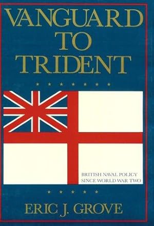 Bild des Verkufers fr Vanguard to Trident: British Naval Policy Since World War II zum Verkauf von WeBuyBooks