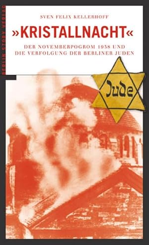 Bild des Verkufers fr Kristallnacht" : das Novemberpogrom 1938 und die Verfolgung der Berliner Juden 1924 bis 1945. zum Verkauf von Fundus-Online GbR Borkert Schwarz Zerfa