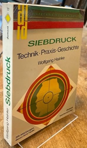 Siebdruck. Technik, Praxis, Geschichte.