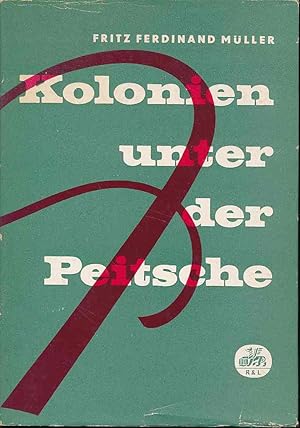 Kolonien unter der Peitsche. Eine Dokumentation.