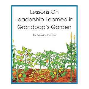 Bild des Verkufers fr Lessons on Leadership Learned in Grandpap's Garden zum Verkauf von moluna