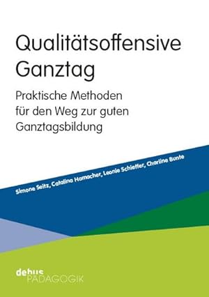 Bild des Verkufers fr Qualittsoffensive Ganztag : Praktische Methoden fr den Weg zur guten Ganztagsbildung zum Verkauf von AHA-BUCH GmbH