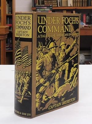 Under Foch's Command, A Tale of the Americans in France