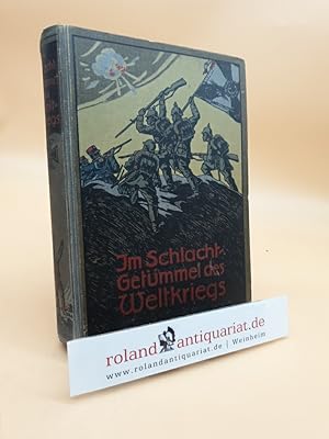 Seller image for Im Schlachtgetmmel des Weltkrieges : Historische Erzhlung aus d. Weltkrieg 1914 for sale by Roland Antiquariat UG haftungsbeschrnkt