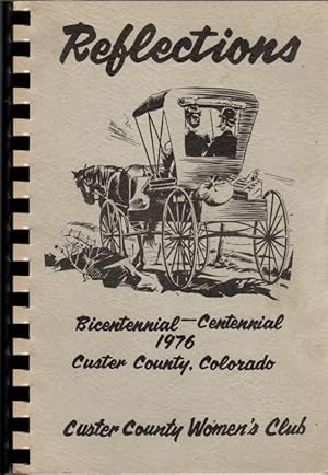 Bild des Verkufers fr Reflections: Bicentennial-Centennial 1976, Custer County, Colorado zum Verkauf von Clausen Books, RMABA