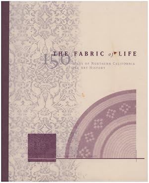 Seller image for The Fabric of Life: 150 years of Northern California Fiber Art History for sale by Diatrope Books