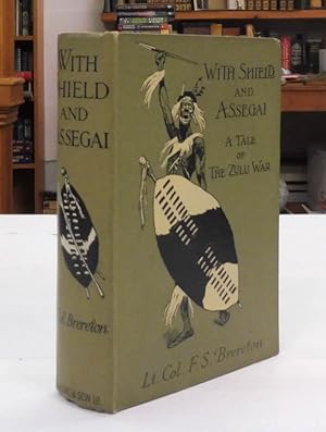 With Shield and Assegai. A Tale of the Zulu War