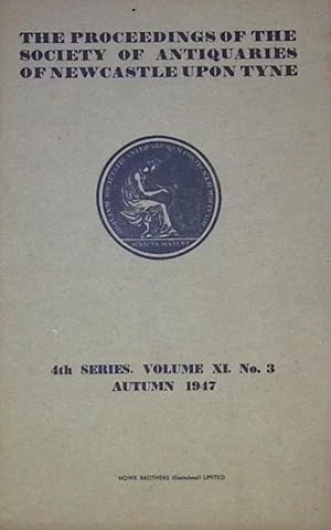 Seller image for The Proceedings of the Society of Antiquaries of Newcastle upon Tyne: 4th. series. Volume 11. Number 3. Autumn 1947 for sale by Barter Books Ltd