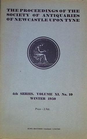 Seller image for The Proceedings of the Society of Antiquaries of Newcastle upon Tyne: 4th series. Volume 11. Number 10. Winter 1950 for sale by Barter Books Ltd