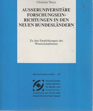 Seller image for Aussenuniversitre Forschungseinrichtungen in den neuen Bundeslndern : zu den Empfehlungen des Wissenschaftsrates. 3000 ; 3001. Wissenschaftliches Zentrum fr Berufs- und Hochschulforschung der Universitt, Gesamthochschule Kassel / Universitt Kassel. Wissenschaftliches Zentrum fr Berufs- und Hochschulforschung: Werkstattberichte ; Bd. 43 for sale by Schrmann und Kiewning GbR