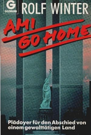 Ami go home : Plädoyer für den Abschied von einem gewalttätigen Land. Goldmann ; 11685