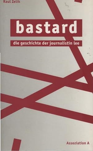 Seller image for Bastard : die Geschichte der Journalistin Lee. for sale by Schrmann und Kiewning GbR