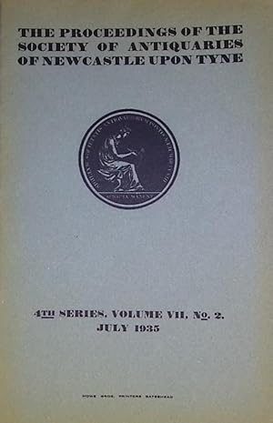 Seller image for The Proceedings of the Society of Antiquaries of Newcastle upon Tyne: 4th. series ; Volume 7. Number 2. July 1935 for sale by Barter Books Ltd