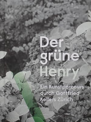 Imagen del vendedor de Der grne Henry - ein Kunstparcour durch Gottfried Kellers Zrich. a la venta por Antiquariat Bernd Preler