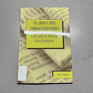 The Library's Crisis Communications Planner: A PR Guide for Handling Every Emergency