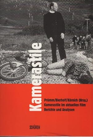 Kamerastile im aktuellen Film : Berichte und Analysen. Karl Prümm . (Hrsg.)
