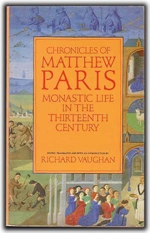 Image du vendeur pour Chronicles of Matthew Paris: Monastic Life in theThirteenth-century mis en vente par WeBuyBooks