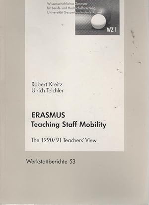 Seller image for ERASMUS - teaching staff mobility : the 1990. 91 teacher's view / Robert Kreitz ; Ulrich Teichler. Wissenschaftliches Zentrum fr Berufs- und Hochschulforschung der Universitt Gesamthochschule Kassel / Universitt Kassel. Wissenschaftliches Zentrum fr Berufs- und Hochschulforschung: Werkstattberichte ; Bd. 53 for sale by Schrmann und Kiewning GbR