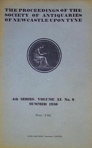 Seller image for The Proceedings of the Society of Antiquaries of Newcastle upon Tyne: 4th. series ; Volume 11; Number 9. Summer 1950 for sale by Barter Books Ltd