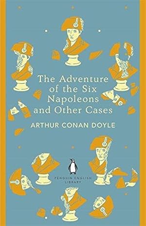 Seller image for The Adventure of the Six Napoleons and Other Cases: Arthur Conan Doyle (The Penguin English Library) for sale by WeBuyBooks 2