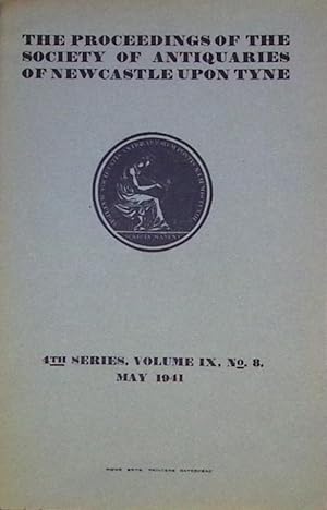 Image du vendeur pour The Proceedings of the Society of Antiquaries of Newcastle upon Tyne: 4th. series. Volume 9. Number 8. May 1941 mis en vente par Barter Books Ltd