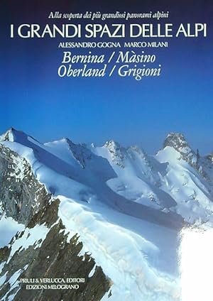 Seller image for I grandi spazi delle Alpi. Vol 4 Bernina, Masino, Oberland, Grigioni for sale by Miliardi di Parole