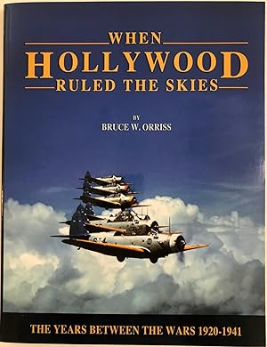 When Hollywood Ruled the Skies: The Years Between the Wars, 1920-1941 (Signed)