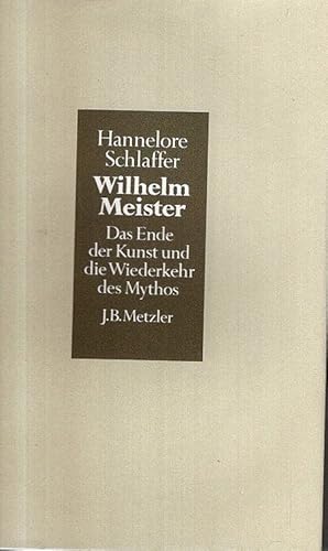 Wilhelm Meister : Das Ende der Kunst und die Wiederkehr des Mythos,