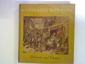 Seller image for Meisterzeichnungen Die Hollnder und Flamen : Eine Ausw. d. besten Meisterzeichn. d. 15. bis 18. Jahrhunderts for sale by ANTIQUARIAT FRDEBUCH Inh.Michael Simon
