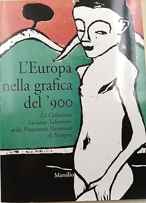 Bild des Verkufers fr L' Europa nella grafica del'900, la Collezione Luciana Tabarroni della Pinacoteca di Bologna zum Verkauf von Invito alla Lettura