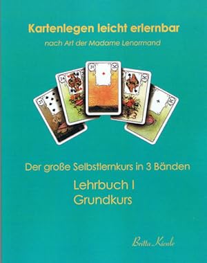 Bild des Verkufers fr Kartenlegen leicht erlernbar nach Art der Madame Lenormand: Lehrbuch I. Grundkurs zum Verkauf von Bcherbazaar