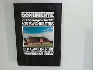 Bild des Verkufers fr Dokumente zur Sozialgeschichte Schleswig-Holsteins: Der Carolinenhof im schleswig-holsteinischen Freilichtmuseum Molfsee. Hrsg.: Sparkassen- u. Giroverband fr Schleswig-Holstein. zum Verkauf von ANTIQUARIAT FRDEBUCH Inh.Michael Simon