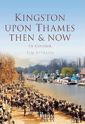 Imagen del vendedor de Kingston-upon-Thames: Then & Now (Then and Now) a la venta por WeBuyBooks