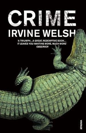Seller image for Crime: The explosive first novel in Irvine Welsh's Crime series (The CRIME series, 1) for sale by WeBuyBooks