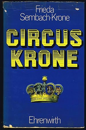 Circus Krone: eure Gunst - unser Streben. Eine autorisierte Aufzeichnung von Hellmuth Schramek.
