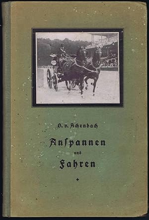 Anspannen und Fahren. Arbeit mit der Doppellonge sowie Anhaltspunkte für Beschirrung und Bespannu...