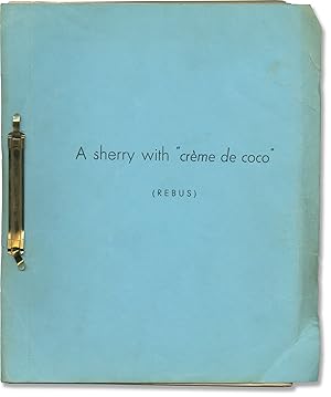 A Sherry with "Creme de Coco" (Original screenplay for an unproduced film)