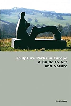 Image du vendeur pour Sculpture Parks in Europe: A Guide to Art and Nature mis en vente par WeBuyBooks