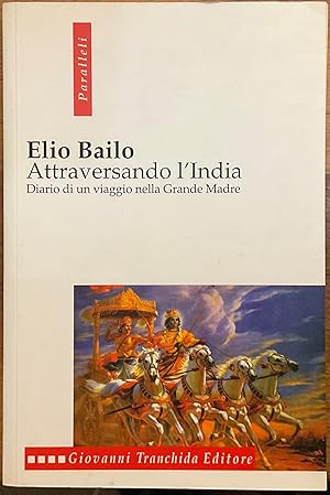 Attraversando l'India. Diario di un viaggio nella grande madre