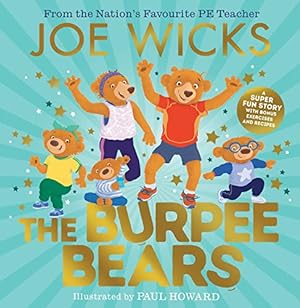 Imagen del vendedor de The Burpee Bears: From bestselling author Joe Wicks, comes this debut picture book, packed with fitness tips, exercises and healthy recipes for kids 3+ a la venta por WeBuyBooks 2