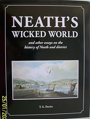 Neath's Wicked World: And Other Essays on the History of Neath and District