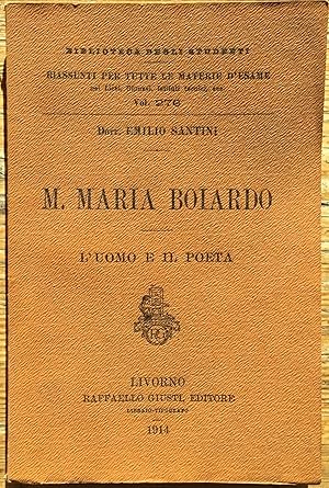 M. Maria Boiardo. L'uomo e il poeta