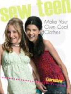 Seller image for Sew Teen: Make Your Own Cool Clothes for sale by WeBuyBooks