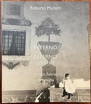 Image du vendeur pour Interno Esterno (giorno). Ritratti Feltrini di famiglia mis en vente par Libreria Il Morto da Feltre