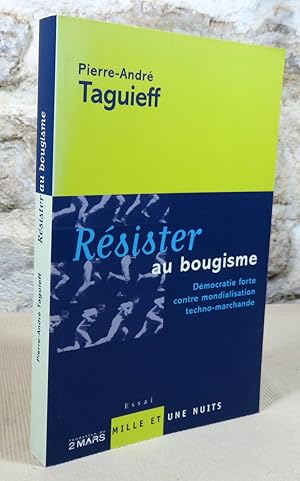 Seller image for Rsister au bougisme. Dmocratie forte contre mondialisation techno-marchande. for sale by Latulu