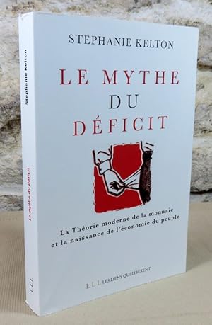 Seller image for Le mythe du dficit. La thorie moderne de la monnaie et la naissance de l'conomie du peuple. for sale by Latulu